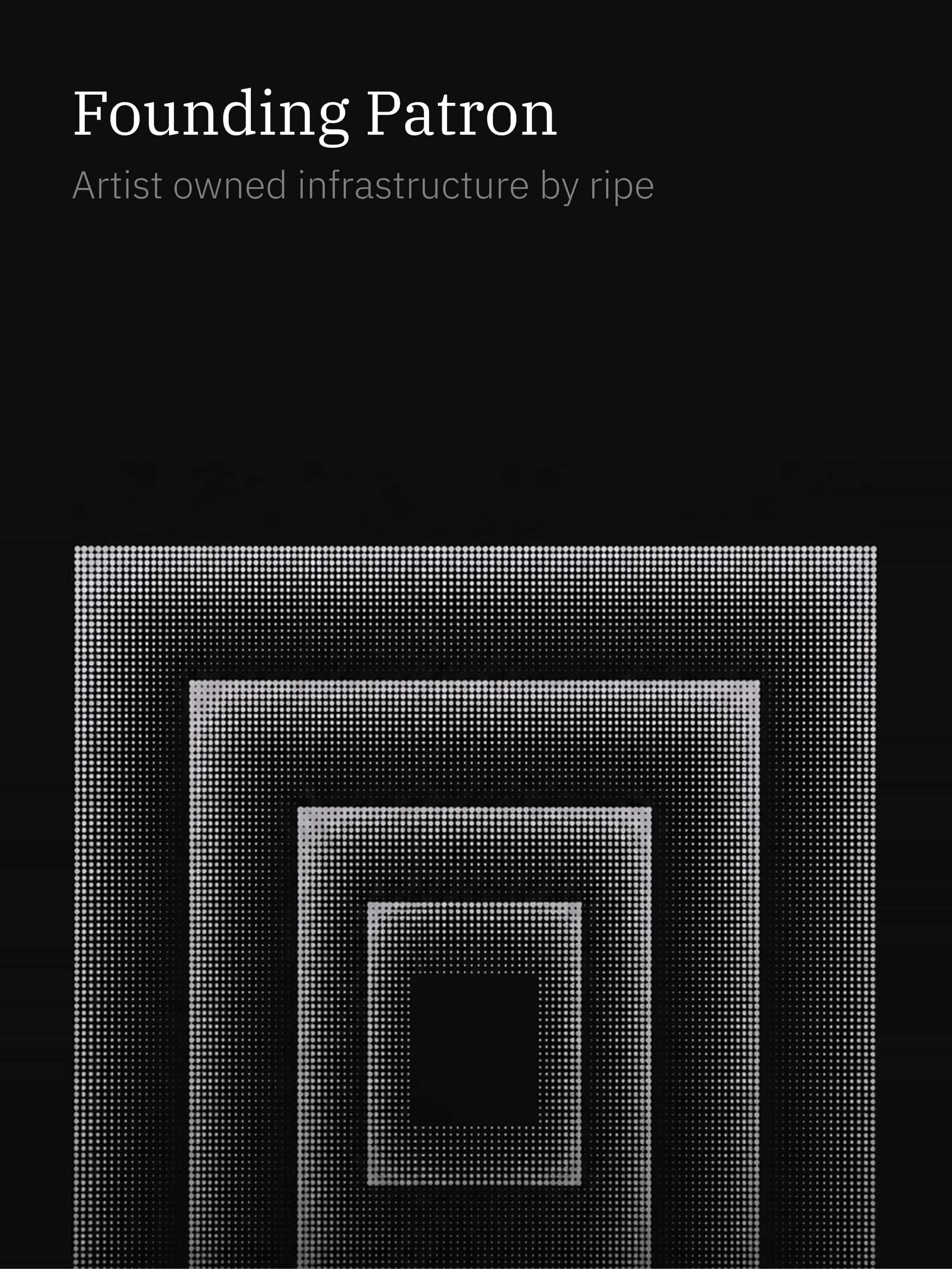 Founding Patron — Artist owned infrastructure by ripe